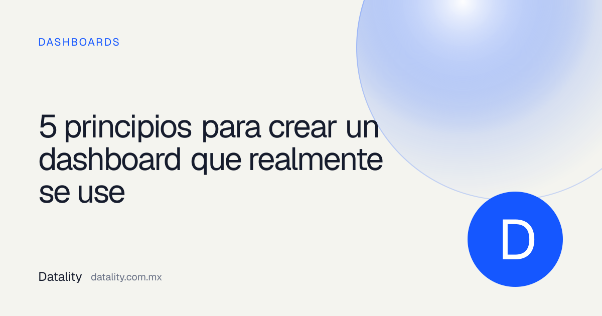 Guía de Datality con cinco principios para crear un dashboard efectivo