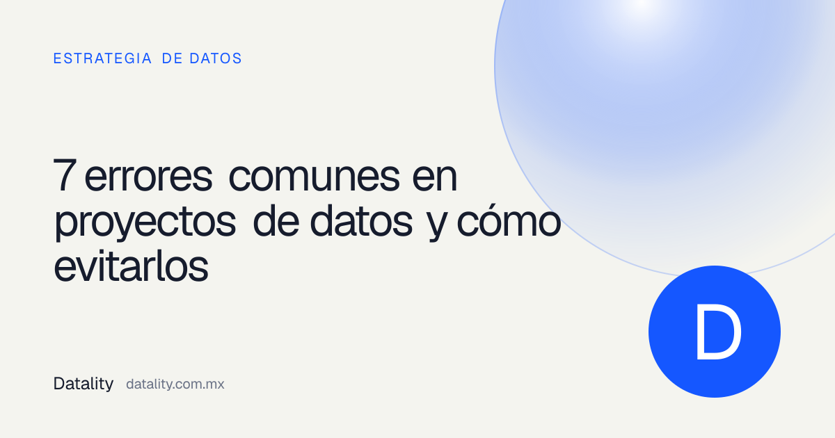 Guía de Datality sobre errores frecuentes en proyectos de datos